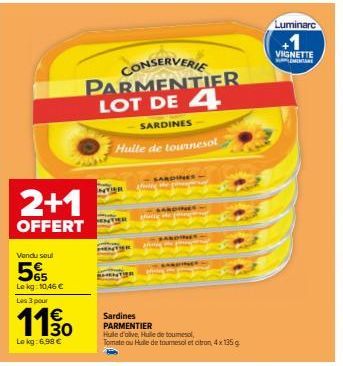 2+1  OFFERT  Vendu seul  5%  Le kg: 10,46 €  Les 3 pour  1150  €  Lokg: 6,98 €  CONSERVERIE PARMENTIER LOT DE 4  SARDINES  Huile de tournesol  TIER  Sardines PARMENTIER Hule d'olive, Hulle de toumesol