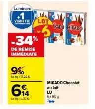 luminare  +1  vignette  -34%  de remise immédiate  9%  lekg: 17.22 €  614  lekg: 11,37 €  lu  lot  5  kado mikado  mikado chocolat au lait lu 6x90g 