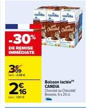 -30%  DE REMISE IMMÉDIATE  309  La L: 2,58 €  296  LL:1,80€  cordia condia conidio  Onion  Oncolat  Boisson lactée CANDIA Chocolat ou Chocolat Brownie, 6x20 d 