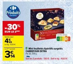 Produits  Correfer  -30%  SUR LE 2  Vendu  L  49  L:12,51€  314  30 PRES APERITIS  Mini feuilletés Apéritifs surgelés CARREFOUR EXTRA Par 30, 359 g  5  Soit les 2 produits: 7,63 € - Soit le kg: 10,63 