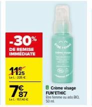 -30%  DE REMISE IMMÉDIATE  1195  LeL: 225€  7⁹7  LeL: 15740 €  (SHING  8 Crème visage FUN'ETHIC Etre femme ou ado BQ 