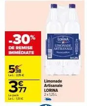 -30%  de remise immédiate  5%  lel: 215 €  39  le pack lel: 151€  lorina  f  limonade artisanale  limonade artisanale lorina 2x125l b  1,35 