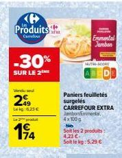 Produits  Carrefour  -30%  SUR LE 2  Vendu sel  299  Lekg: 6.23 €  La produ  194  <P  Emmental Jamban  MUTAL-CORE  Paniers feuilletés surgelés CARREFOUR EXTRA Jambon/Emmental, 4x100g  Soit les 2 produ