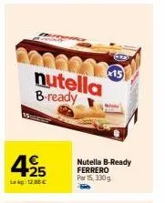 nutella b-ready  4225  lkg-12.88 €  x15  nutella b-ready ferrero par 15, 330 g 