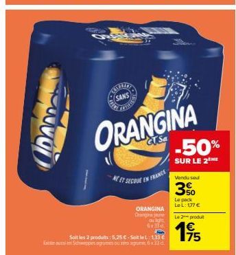 www  Soit les 2 produits: 5,25 € Esiste uten Schweppes ogrumes au tom  ORANGINA  GJ Sa  SANS  dant  NE ET SECOUE EN FRANCE  ORANGINA Crangna jaune ou la frid B  Soit le L: 1,33 € agrume, 6 x 32 c  -50