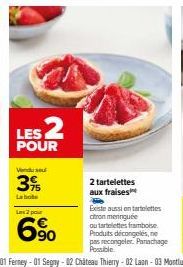 LES 2  POUR  3%  La bote  Lav 2 pour  6%  2 tartelettes aux fraises 