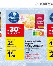 Produits  Carrefour  -30%  SUR LE 2  Vendu sel  299  Lekg: 6.23 €  La produ  194  <P  Emmental Jamban  MUTAL-CORE  Paniers feuilletés surgelés CARREFOUR EXTRA Jambon/Emmental, 4x100g  Soit les 2 produ