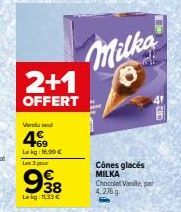 2+1  OFFERT  Vendu sel €  469  Lekg: 16.99€  Les 3 p  998  38  Lekg:133€  Milka  Cônes glacés MILKA Chocolat Vanile, par 4,276 g  S 