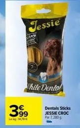 sans  jessie  399  lekg: 14.78 €  while dental  dentals sticks jessie croc par 7,280g 