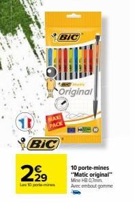 1  BIC  2,99  MAXI PACK  BIC  Lave matic  Original  10 porte-mines "Matic original" Mine HB 0,7mm. Avec embout gomme 