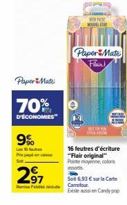 Paper Mate  70%  D'ÉCONOMIES  9%  Les 15 utres Praxpayé en casse Sat  297  Remi Fid dide  e  NEW PA NOUVEL ET  Paper Mate Flein!  HELPIN TING-TUTE  16 feutres d'écriture "Flair original" Pointe moyenn