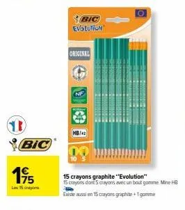 d  bic  19/15  les 15 crayons  bic evolution  original  nf  15 crayons graphite “evolution" 15 crayons dont 5 crayons avec un bout gamme. mine hb  existe aussi en 15 crayons graphite +1 gomme 