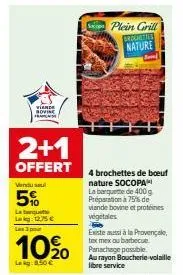 viande bovine im  2+1  offert  vendusel  5%  la banquet lag: 12.75€ les 3 pmut  10%  la kg 850 €  so plein grill  brocmittes nature  4 brochettes de boeuf nature socopa  la banquette de 400 g préparat