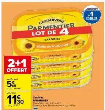 2+1  offert  vendu seul  5%  le kg: 10,46 €  les 3 pour  1150  €  lokg: 6,98 €  conserverie parmentier lot de 4  sardines  huile de tournesol  tier  sardines  sardines parmentier hule d'olive, hulle d