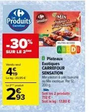 produits  curmetour  -30%  sur le 2  vendu  419  lag 20.95€  l2produ  293  seration  mix that sady jurking  nutri-score  plateaux  exotiques  carrefour sensation  mox yaktori & ysk tukune ou mix exoti