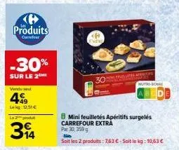 produits  correfer  -30%  sur le 2  vendu  l  49  l:12,51€  314  30 pres aperitis  mini feuilletés apéritifs surgelés carrefour extrá par 30, 359 g  5  soit les 2 produits: 7,63 € - soit le kg: 10,63 