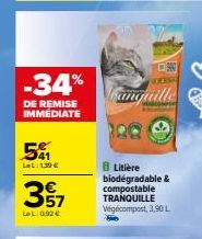 -34%  DE REMISE IMMÉDIATE  51  LaL: 139 €  357  LeL: 0.92€  anquille  8 Litière biodegradable & compostable TRANQUILLE Vegecompost, 3,90 L 