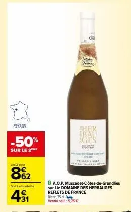 extre  -50%  sur le 2  les 2 pour  8%₂2  solt le bouteille  € 4 +31  pobes  f  blanc, 75 d vendu seul: 5,75 €.  her bau ges  ba.o.p. muscadet-côtes-de-grandlieu sur lie domaine des herbauges reflets d