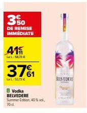 3%  DE REMISE IMMÉDIATE  41  LL:58.79€  371  La L:53,73 €  8 Vodka BELVEDERE Summer Edition, 40% vol, 70 d  BELVEDER  VODEA 