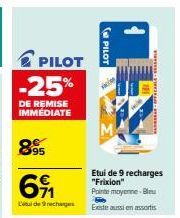 PILOT  -25%  DE REMISE IMMÉDIATE  895  6⁹1  L'ital de rechange  PILOT  Etui de 9 recharges "Frixion"  Pointe moyenne-Bleu  Existe aussi en assortis 