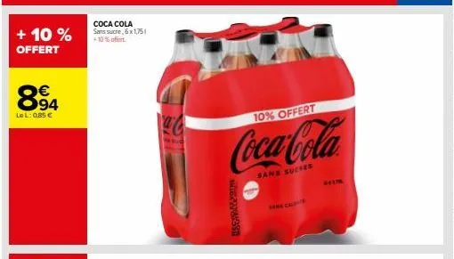 + 10%  offert  894  lel: 0,85 €  coca cola sans sucre, 6x1,751 +10% offert  c  10% offert  coca-cola  sans sucres  essas you  home cal  geltr 