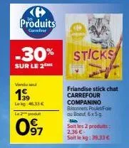 ke produits  carrefour  -30% sticks  sur le 2 me  wondu ஊளயும்  1999  lekg 46,33 €  l2produt  097  friandise stick chat carrefour companino bitonnets poulet for quboeuf, 6x5g  soit les 2 produits: 2,3