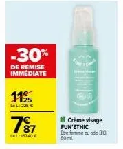 -30%  de remise immédiate  1195  lel: 225€  7⁹7  lel: 15740 €  (shing  b crème visage fun'ethic etre femme ou ado bq 