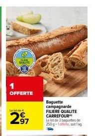 QUALITE  1  OFFERTE  Le lot de  297  Baguette campagnarde FILIERE QUALITE CARREFOUR Le lot de 3 baguettes de 250g-1 offerte, soit 1kg 