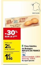 VEE  Likes MUND  J  Fines galettes Bretagne  -30%  SUR LE 2 ME  Vendu sel  209  L:20,90 €  Le 2 produt  146  8 Fines Galettes  de Bretagne REFLETS DE FRANCE 100 g  Soit les 2 produits: 3,55 € Soit le 