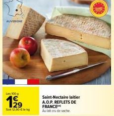 AUVERGNE  Les 100 g  199  Sat 12.90€ kg  Saint-Nectaire laitier A.O.P.REFLETS DE  FRANCE  Aulait cru de vache 