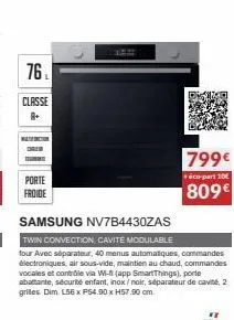 76  classe  welterncham der  porte  froide  samsung nv7b4430zas  twin convection, cavite modulable  four avec séparateur, 40 menus automatiques, commandes électroniques, air sous-vide, maintien au cha