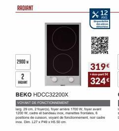 RADIANT  2900  2  RADIANT  BEKO HDCC32200X  VOYANT DE FONCTIONNEMENT  larg. 29 cm, 2 foyer(s), foyer arrière 1700 W, foyer avant 1200 W, cadre et bandeau inox, manettes frontales, 6 positions de cuiss