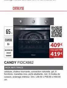 65  classe  dar  catalyse  candy fidcx662  incx anti-trace  catalyse, chaleur tournante, convection naturelle, gril, 8 fonctions, manettes inox, porte abattante, noir, 6 modes de cuisson, eclairage in