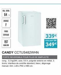 VOL TOTAL  64 L  ENERGIE  STANQUE  197  KARN  CANDY CCTUS482WHN  PORTE REVERSIBLE POUR PLUS DE SIMPLICITE cong 3.2 kg/24h, auto. 9.5 h, poignée externe en métal, 3 tiroirs, interface de contrôle stand