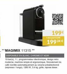 199€  *part 0,34€  19924 €  DISPONIBLE EN BLANC, CHROME ET NOIR  19 bar(s), 1 L, programmateur électronique, design retro moderne, machine simple et ergonomique, récoulement du café s'arrête automatiq