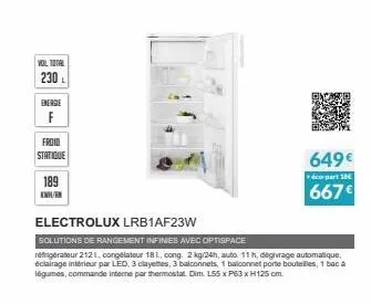 vol total  230 l  energie  f  froid statique  189 kwh/en  electrolux lrb1af23w  solutions de rangement infinies avec optispace  réfrigérateur 2121, congélateur 18 l, cong. 2 kg/24h, auto. 11h, dégivra