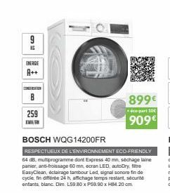 ENERGIE  A++  CONGRATION  B  259  EMURK  BOSCH WQG14200FR  RESPECTUEUX DE L'ENVIRONNEMENT ECO-FRIENDLY 64 dB, multprogramme dont Express 40 mn, séchage laine panier, and-froissage 60 mm, ecran LED, au