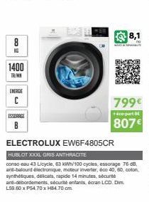 CO  1400  TR/MN  ESSORAGE B  ELECTROLUX EW6F4805CR  HUBLOT XXXL GRIS ANTHRACITE  conso eau 43 Licycle, 63 kWh/100 cycles, essorage 76 dB, anti-balourd électronique, moteur inverter, éco 40, 60, coton,