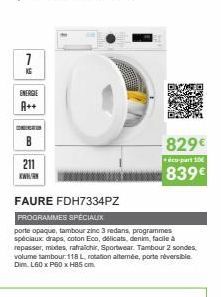 1  ENERGIE  A++  CONCERIN  211  Kw  FAURE FDH7334PZ  PROGRAMMES SPÉCIALIX  porte opaque, tambour zinc 3 redans, programmes spéciaux draps, coton Eco, délicats, denim, facile à repasser, mides, rafraîc