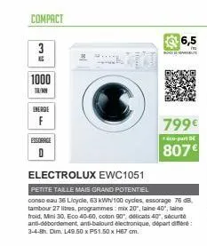 compact  34  1000  tr/mn  energie  f  0  electrolux ewc1051  petite taille mais grand potentiel  conso eau 36 licycle, 63 kwh/100 cycles, essorage 76 db. tambour 27 litres, programmes: mix 20", laine 