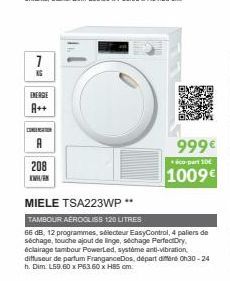 1  KG  ENERGIE  A++  CONSENAATIN  208 KWH/  MIELE TSA223WP **  TAMBOUR AEROGLISS 120 LITRES  66 dB, 12 programmes, sélecteur EasyControl, 4 paliers de séchage, touche ajout de linge, séchage PerfectDr