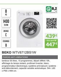 8  16  1400  TR/MN  ENERGIE  C  ESSORAGE  BEKO WTV8712BS1W  PARCIS ANTI-VIBRATIONS  tambour 55 litres, 15 programmes, départ différe 19h, affichage du temps restant proSmart Inverter, blanc, programma