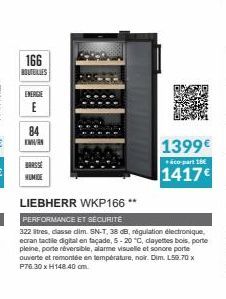 166  BOUTEILLES  ENERGIE  E  84  K  BASSE HUMIDE  1399€  co-part 1  1417€  LIEBHERR WKP166**  PERFORMANCE ET SÉCURITÉ  322 tres, classe dim. SN-T, 38 dB, régulation électronique, ecran tactile digital