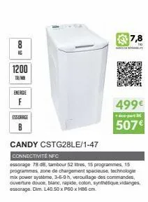 8  ng  1200  tr/my  energie  f  essorage  candy cstg28le/1-47  connectivité nfc  essorage 78 db, tambour 52 stres, 15 programmes, 15 programmes, zone de chargement spacieuse, technologie mix power sys