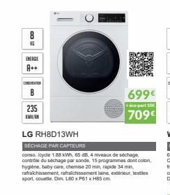 ENERGIE  A++  CONFLREATION  235  KWH/EN  LG RH8D13WH  SECHAGE PAR CAPTEURS  canso. /cycle 1.88 kWh, 65 dB, 4 niveaux de séchage, contrôle du séchage par sonde, 15 programmes dont coton, hygiène, baby 