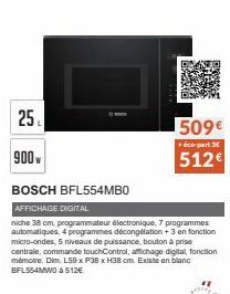 25₁  900  HOCK  509€  éco-part 3  512€  BOSCH BFL554MB0  AFFICHAGE DIGITAL  niche 38 cm, programmateur électronique, 7 programmes automatiques, 4 programmes décongélation + 3 en fonction micro-ondes, 