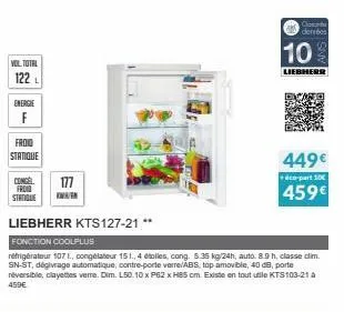 vol total  122 l  energie  froid statique  congel 177  froid  statique  kwa  c denebes  10%  liebherr  liebherr kts127-21 **  fonction coolplus  refrigérateur 107 l., congélateur 151., 4 étolles, cong