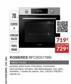 GUIDE PRINTEMPS-ETE 2023  70  CLASSE A  CHALEUR PULSÉE  PORTE  FROIDE  719€  co-part 10€  729€  ROSIERES RFC305179IN  PRÉCO TOUCH  pyrolyse, précotouch, 9 fonctions, commandes semi-sensitive, minuteur