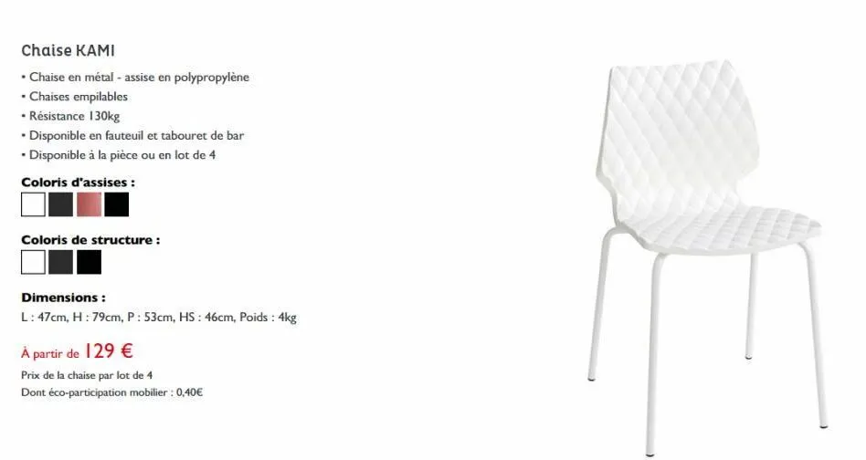 chaise kami  • chaise en métal - assise en polypropylène  • chaises empilables  • résistance 130kg  • disponible en fauteuil et tabouret de bar  • disponible à la pièce ou en lot de 4  coloris d'assis