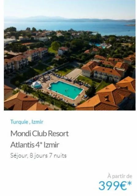 turquie, izmir  mondi club resort  atlantis 4* izmir  séjour, 8 jours 7 nuits  à partir de  399€*  